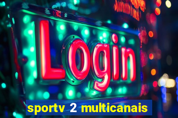 sportv 2 multicanais